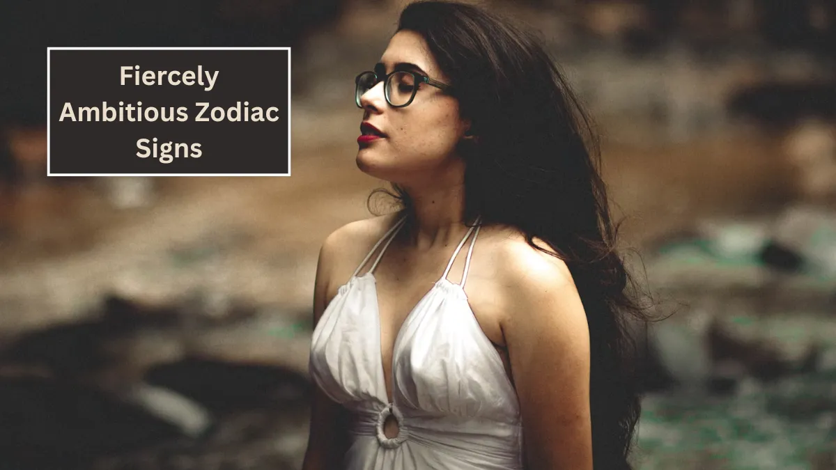 Top 5 Fiercely Ambitious Zodiac Signs