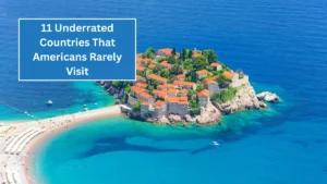 11 Underrated Countries That Americans Rarely Visit