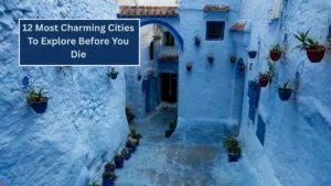 12 Most Charming Cities To Explore Before You Die