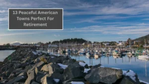 13 Peaceful American Towns Perfect For Retirement