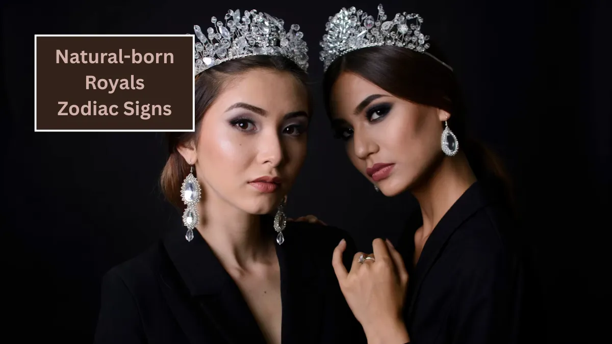 Top 5 Natural-born Royals Zodiac Signs