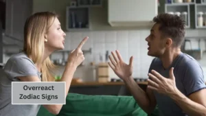 Top 5 Overreact Zodiac Signs